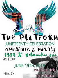 The Platform "Juneteenth Celebration" Open Mic & Party