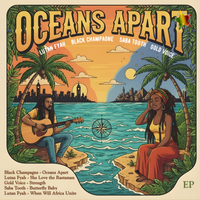 Oceans Apart EP by Black Champagne | Lutan Fyah | Gold Voice | Saba Tooth