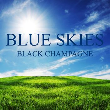 Blues Skies - Black Champagne
