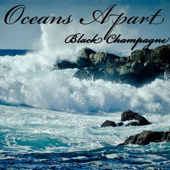 Oceans Apart - Black Champagne
