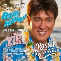 Ronnie McDowell Back To Blue Hawaii May 29th VIP Lounge Nashville