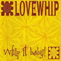 Whip It Baby! by Lovewhip