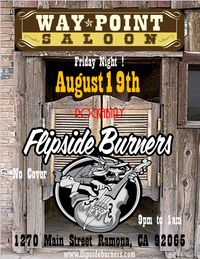 Flipside Burners at Way Point Saloon
