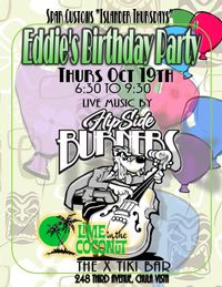 Islander Thursday , Eddies Birthday Party with Flipside Burners at the X Tiki Bar in Lime in the Coconut 