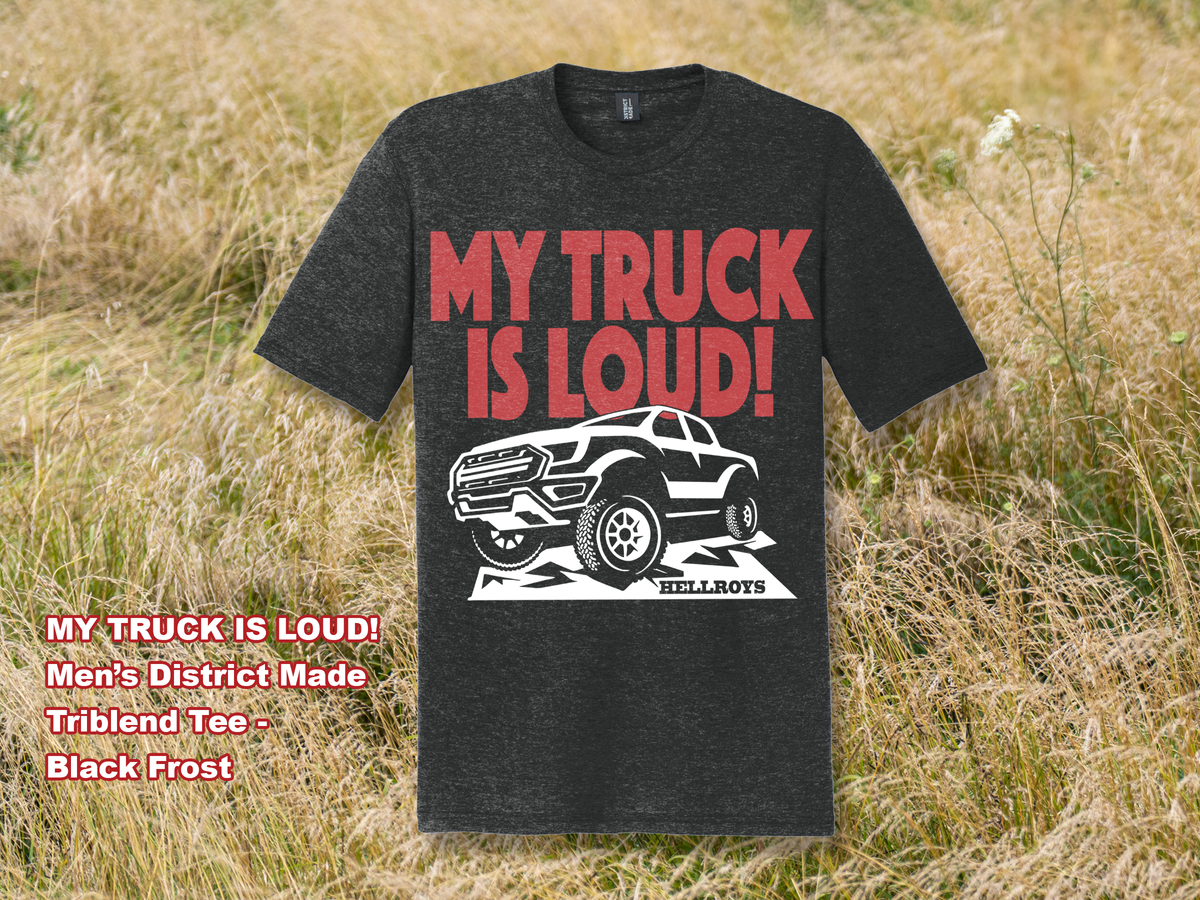 MY TRUCK IS LOUD! Mens T