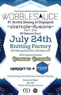 Wobblesauce ft Scotty Zwang, Narkatta ft Noah Lehrman & Greener Grounds!!!