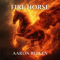 Fire Horse by Aaron Beeken