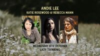 Andie Lee, Katie Rosewood & Rebecca Mann @ Lazy Thinking