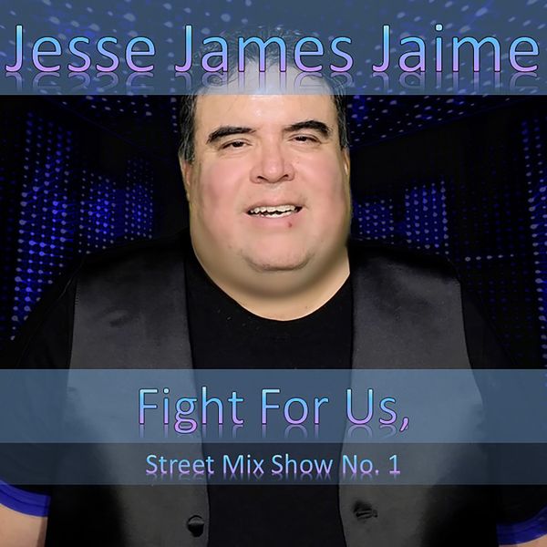 Jesse James Jaime - Fight For Us, Street Mix Show No. 1 (Random Scene Video) (Official Music Video Mix Show) (557 MB) (MP4)