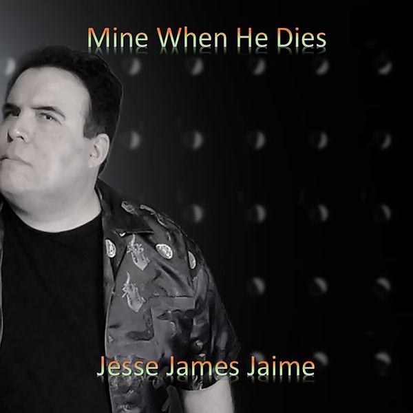 Jesse James Jaime - Mine When He Dies (Original) (MP3)