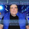 Jesse James Jaime - Fight For Us, Mix Show No. 1 (Random Scene Video) (Official Music Video Mix Show) (595 MB) (MP4)