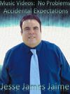 Jesse James Jaime - Music Videos:  No Problems Accidental Expectations