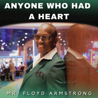 Anyone That Had A Heart by Mr. Floyd Armstrong