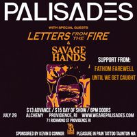 PALISADES / Letters From The Fire / Savage Hands / Fathom Farewell / Until We Get Caught