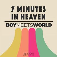 7 Mintes in Heaven & Boy Meets World