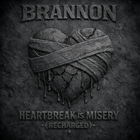 Heartbreak is Misery (Recharged) by Brannon
