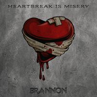Heartbreak is Misery (2023 Deluxe Edition) by Brannon