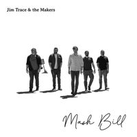 Mash Bill by Jim Trace and the Makers