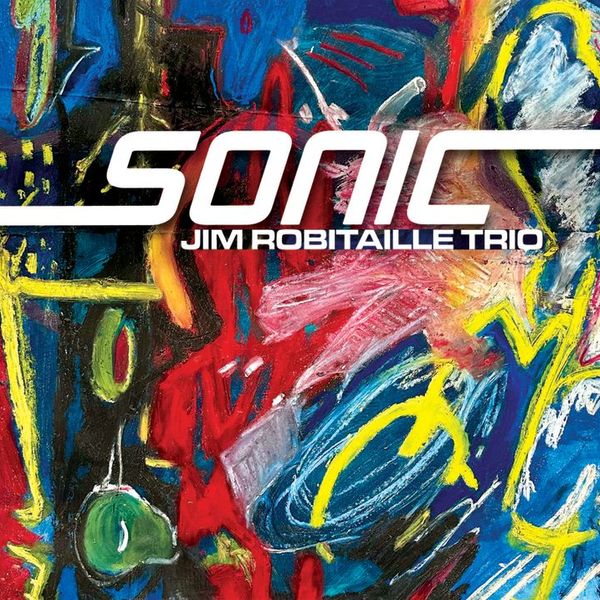 Jim Robitaille Trio - Sonic - CD