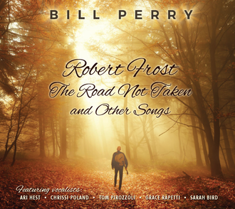 BILL PERRY Robert Frost The Road Not Taken and Other Songs