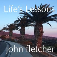 Life's Lessons by John Franklin Fletcher