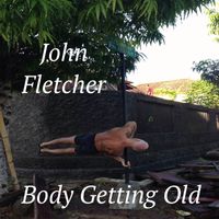 Body Getting Old by John Franklin Fletcher