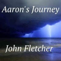 Aaron's Journey by John Franklin Fletcher