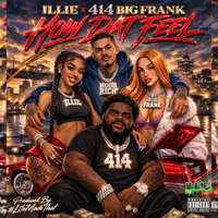 How Dat Feel  by ILLIE x 414BigFrank