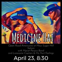 Medicine Hat at Maui Sugar Mill Saloon