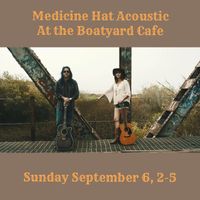 Medicine Hat (Unplugged) at Boatyard Cafe & Bar