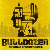 BULLDOZER: The Ballad of Robert Moses