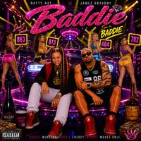 Baddie by NATTY NAT & JAMEZ ANTHONY