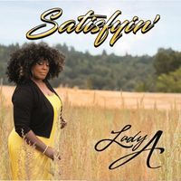 Satisfyin' by Lady "A"