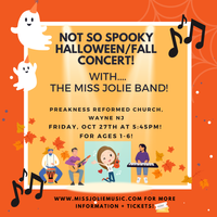 The "Miss Jolie Band" NOT SO SPOOKY Fall + Halloween Concert !!! (Adults + Children need a ticket for this event!)