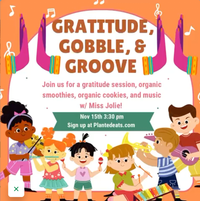 Gratitude Gobble & Groove at Planted Eats with Miss Jolie!