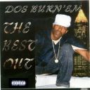 Dos Burn'Em-The Best Out
