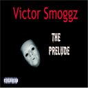 Victor Smoggz-The Prelude

