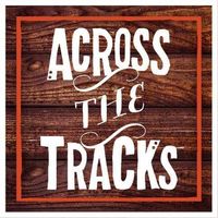 Across the Tracks.  $12 cover