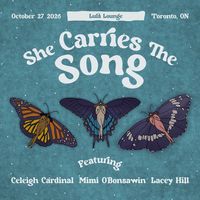She Carries The Song featuring Celeigh Cardinal, Lacey Hill, and Mimi O'Bonsawin