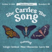 She Carries The Song featuring Celeigh Cardinal, Lacey Hill, and Mimi O'Bonsawin