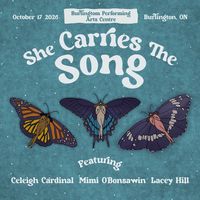 She Carries The Song featuring Celeigh Cardinal, Lacey Hill, and Mimi O'Bonsawin
