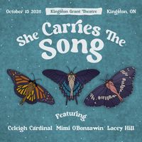 She Carries The Song featuring Celeigh Cardinal, Lacey Hill, and Mimi O'Bonsawin
