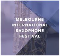 Melbourne International Saxophone Festival