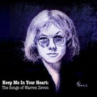 Keep Me In your Heart: The Songs of Warren Zevon by Paradiddle Records & Recording Studio