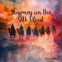Journey on the Silk Road by Bruce Rodger
