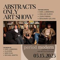 Abstract Only Art Show - Live Music by Karl Lubbering, Ellevere, Mike Ryan & Michael Martin