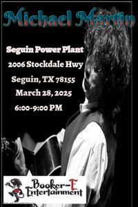 MICHAEL MARTIN Solo @ Seguin Power Plant