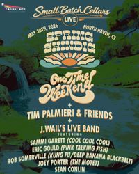 1st Annual Spring Shindig: One Time Weekend, Tim Palmieri & J.WAIL's Live Band ft Special Guests 