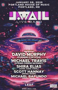 J.WAIL ft. David Murphy (formerly of STS9), Michael Travis (SCI), Shira Elias (Cool Cool Cool), Scott Hannay & Michael Bafundo (Mihali Band) + Support from LEAF