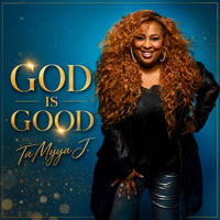 God Is Good by TaMyya J